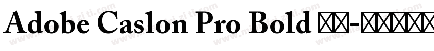 Adobe Caslon Pro Bold 租体字体转换